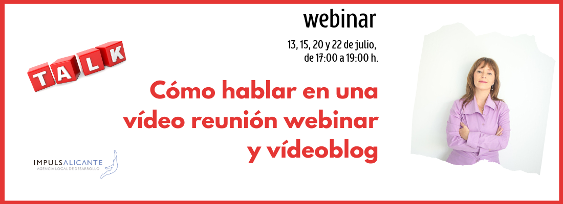 Cómo hablar en una vídeo reunión, webinar y vídeoblog
