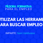 Píldora para el empleo: Cómo utilizar las herramientas para buscar empleo
