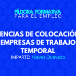 Píldora para el empleo: AGENCIAS DE COLOCACIÓN Y EMPRESAS DE TRABAJO TEMPORAL