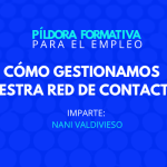 Píldora para el empleo - Online. Cómo gestionamos nuestra red de contactos