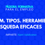 Píldora para el empleo: Curriculum. Tipos. Herramienta de búsqueda eficaces