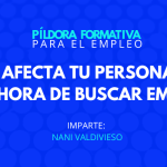Píldora para el empleo - ONLINE: Como afecta tu personalidad a la hora de buscar empleo