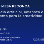 Mesa redonda: Inteligencia artificial, amenaza o herramienta para la creatividad