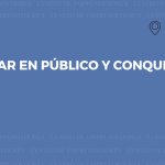 Cómo hablar en público y conquistar a tu audiencia