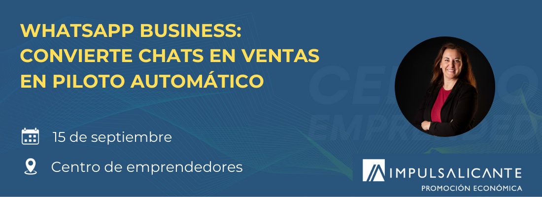 WHATSAPP BUSINESS: CONVIERTE CHATS EN VENTAS EN PILOTO AUTOMÁTICO