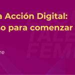 DEL SUEÑO A LA ACCIÓN DIGITAL: TU PASO A PASO PARA COMENZAR