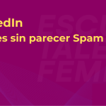 DOMINA LINKEDIN: CONQUISTA CLIENTES SIN PARECER SPAM
