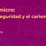 SIN MIEDO AL MICRO: TRABAJANDO LA SEGURIDAD Y EL CARISMA